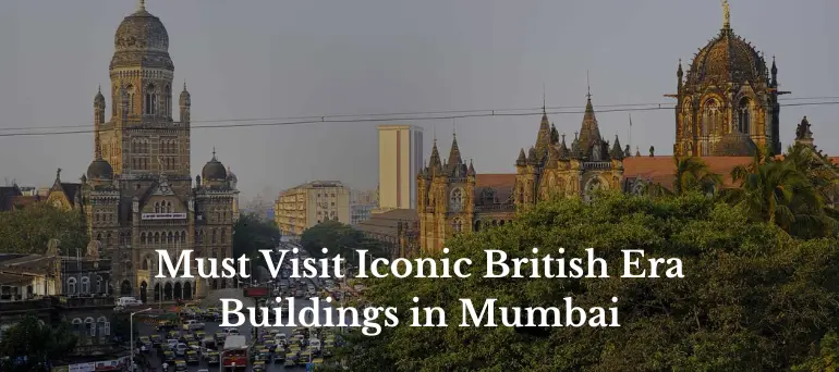 Must Visit Iconic British Era Buildings in Mumbai - magical mumbai tours